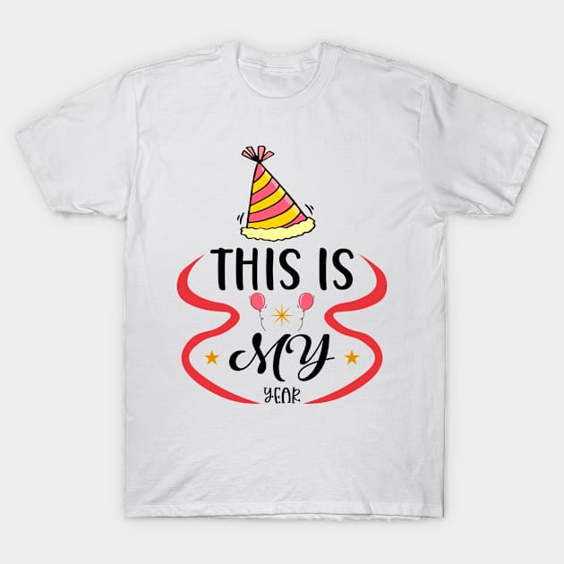 This Is My Year T-Shirt by Epsilon99